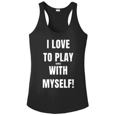 I Love To Play Games With Myself Ladies PosiCharge Competitor Racerback Tank