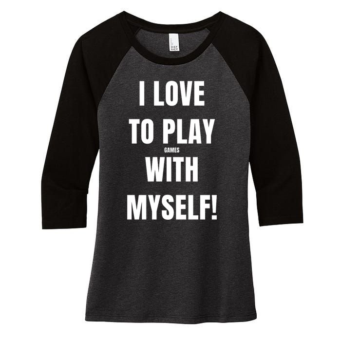 I Love To Play Games With Myself Women's Tri-Blend 3/4-Sleeve Raglan Shirt