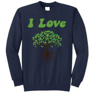 I Love Trees Tree Planting Or Earth Day Tall Sweatshirt