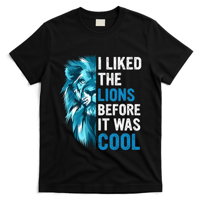 I Liked The Lions Before It Was Cool T-Shirt