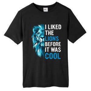 I Liked The Lions Before It Was Cool Tall Fusion ChromaSoft Performance T-Shirt