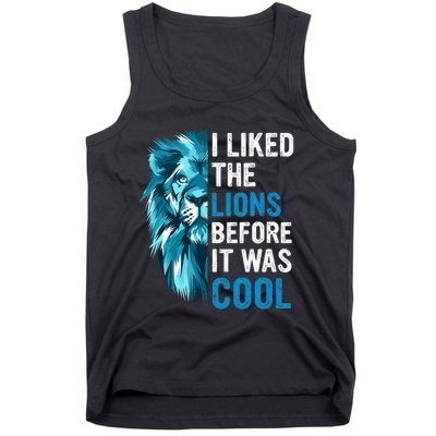 I Liked The Lions Before It Was Cool Tank Top