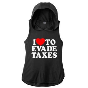 I Love To Evade Taxes Funny Commit Tax Fraud Hate Taxes Ladies PosiCharge Tri-Blend Wicking Draft Hoodie Tank