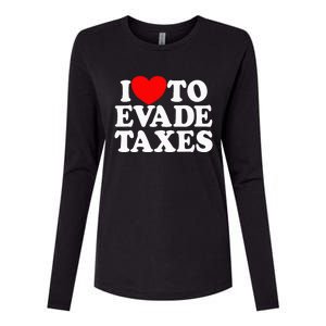 I Love To Evade Taxes Funny Commit Tax Fraud Hate Taxes Womens Cotton Relaxed Long Sleeve T-Shirt