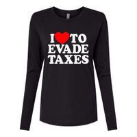 I Love To Evade Taxes Funny Commit Tax Fraud Hate Taxes Womens Cotton Relaxed Long Sleeve T-Shirt