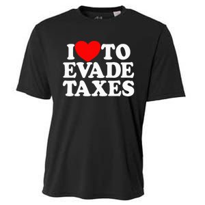 I Love To Evade Taxes Funny Commit Tax Fraud Hate Taxes Cooling Performance Crew T-Shirt