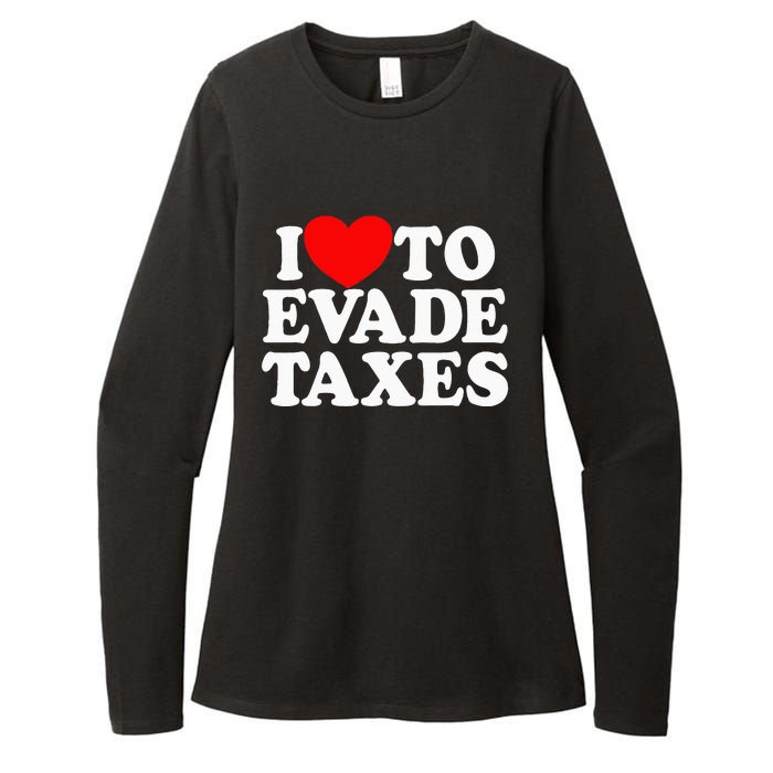 I Love To Evade Taxes Funny Commit Tax Fraud Hate Taxes Womens CVC Long Sleeve Shirt