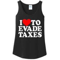 I Love To Evade Taxes Funny Commit Tax Fraud Hate Taxes Ladies Essential Tank