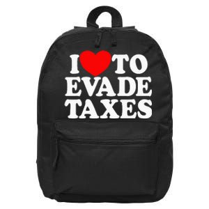 I Love To Evade Taxes Funny Commit Tax Fraud Hate Taxes 16 in Basic Backpack