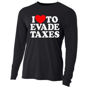 I Love To Evade Taxes Funny Commit Tax Fraud Hate Taxes Cooling Performance Long Sleeve Crew