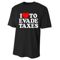 I Love To Evade Taxes Funny Commit Tax Fraud Hate Taxes Performance Sprint T-Shirt