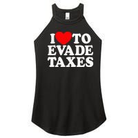 I Love To Evade Taxes Funny Commit Tax Fraud Hate Taxes Women's Perfect Tri Rocker Tank