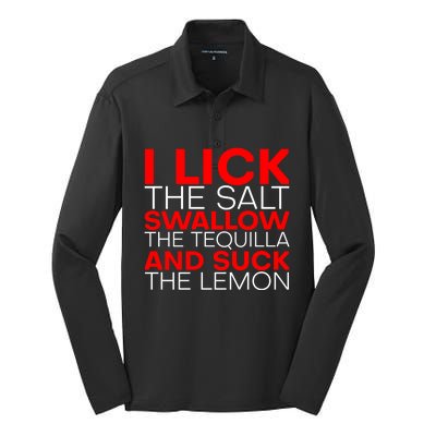 I Lick The Salt Swallow The Tequila And Suck The Lemon Gift Silk Touch Performance Long Sleeve Polo