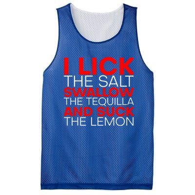 I Lick The Salt Swallow The Tequila And Suck The Lemon Gift Mesh Reversible Basketball Jersey Tank