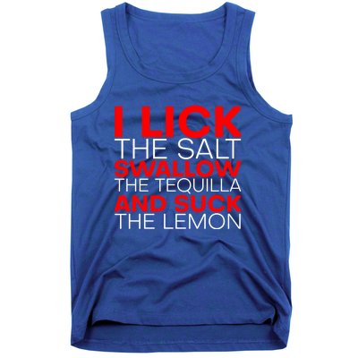 I Lick The Salt Swallow The Tequila And Suck The Lemon Gift Tank Top