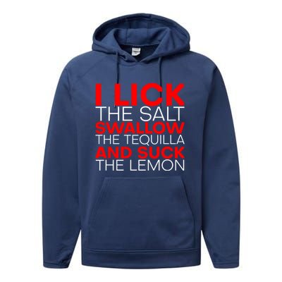 I Lick The Salt Swallow The Tequila And Suck The Lemon Gift Performance Fleece Hoodie