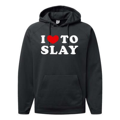 I Love To Slay I Slay I Heart To Slay Performance Fleece Hoodie