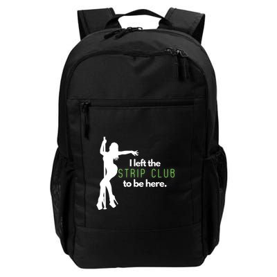 I Left The Strip Club To Be Here Backpack