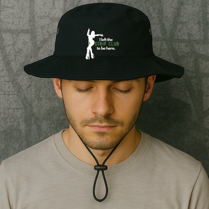 I Left The Strip Club To Be Here Bucket Hat