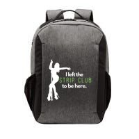 I Left The Strip Club To Be Here Vector Backpack