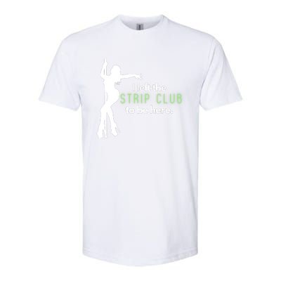 I Left The Strip Club To Be Here Softstyle® CVC T-Shirt