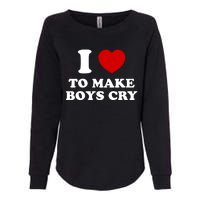 I Love To Make bo'ys Cry Womens California Wash Sweatshirt