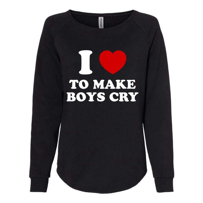 I Love To Make bo'ys Cry Womens California Wash Sweatshirt