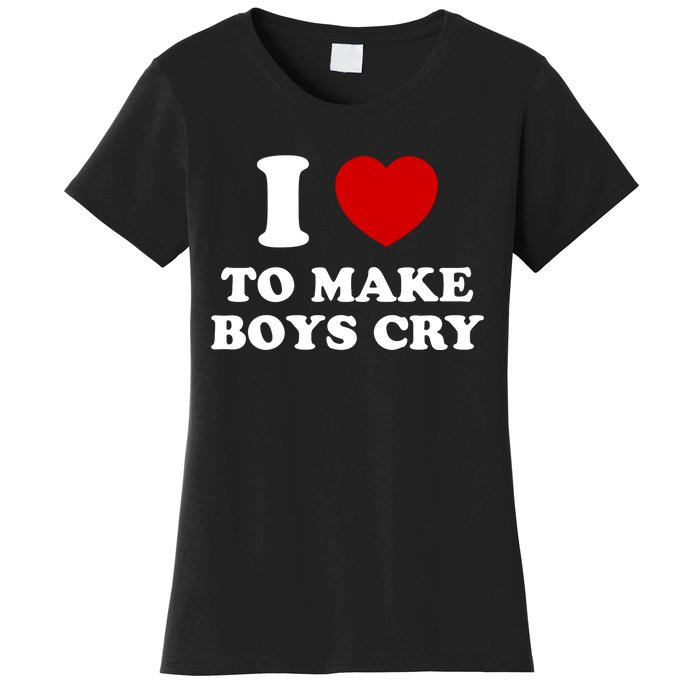 I Love To Make bo'ys Cry Women's T-Shirt