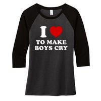 I Love To Make bo'ys Cry Women's Tri-Blend 3/4-Sleeve Raglan Shirt