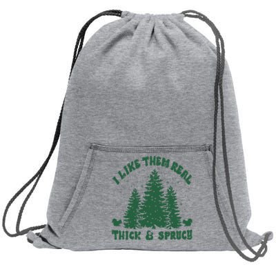 I Like Them Real Thick & Sprucy Funny Christmas Sweatshirt Cinch Pack Bag