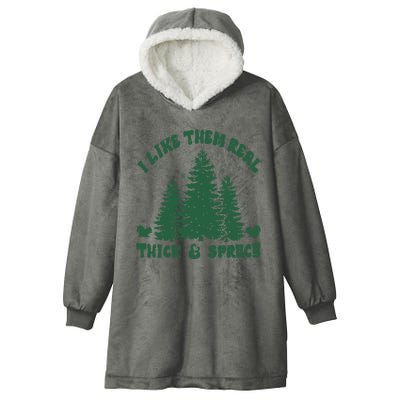 I Like Them Real Thick & Sprucy Funny Christmas Hooded Wearable Blanket