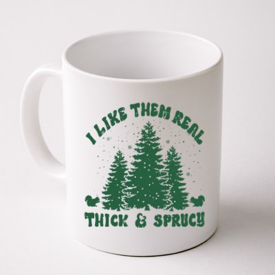 I Like Them Real Thick & Sprucy Funny Christmas Coffee Mug