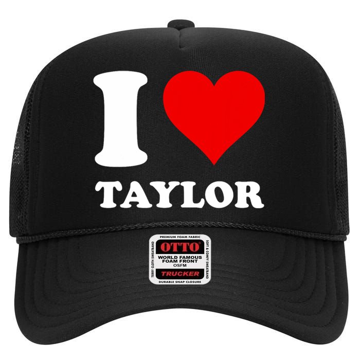 I Love Taylor High Crown Mesh Back Trucker Hat