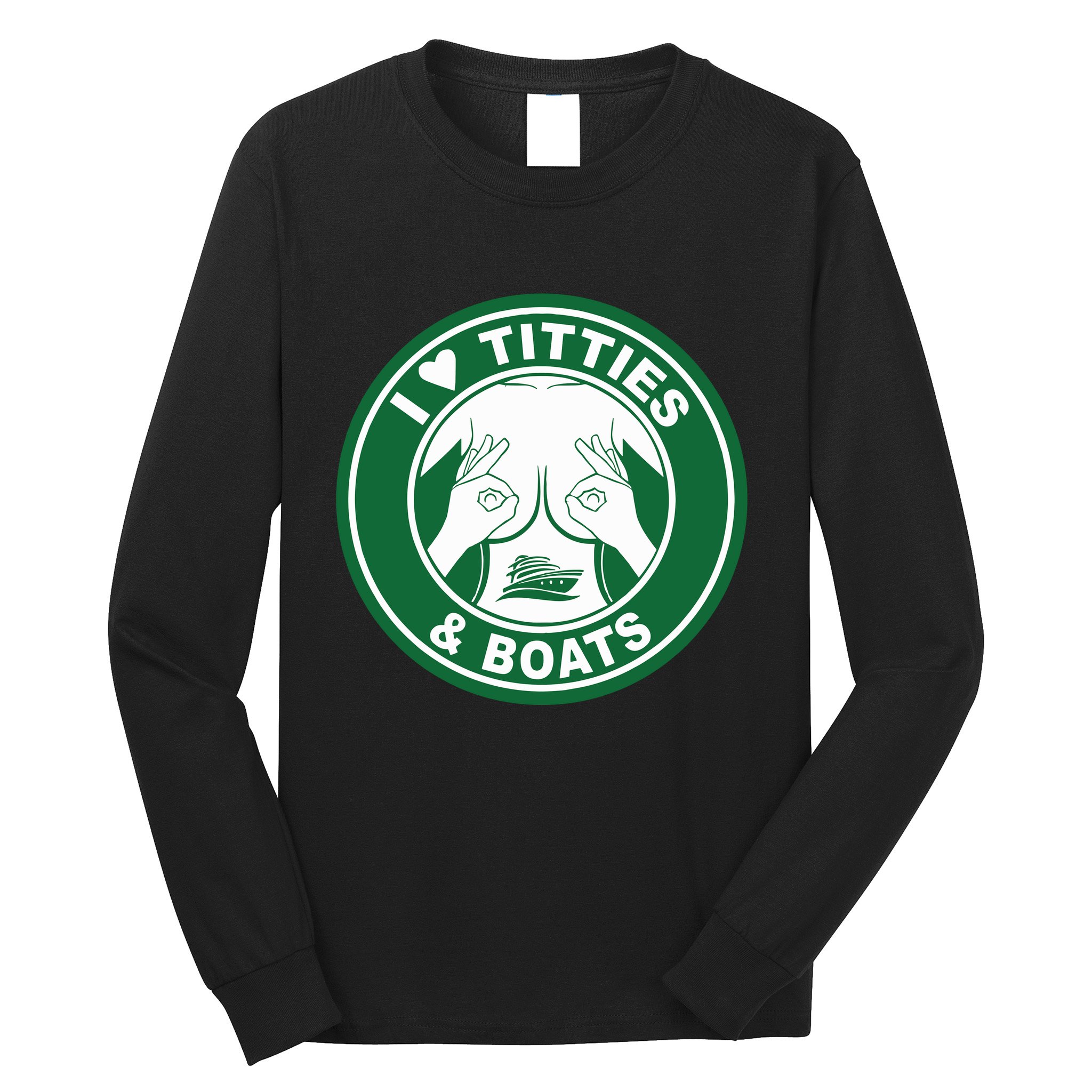 I Love Titties And Boats Logo Funny Adult Humor Long Sleeve Shirt
