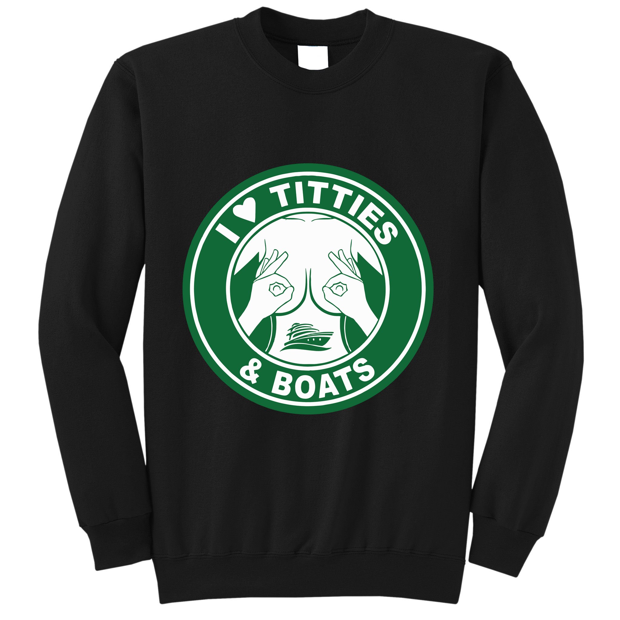 I Love Titties And Boats Logo Funny Adult Humor Sweatshirt