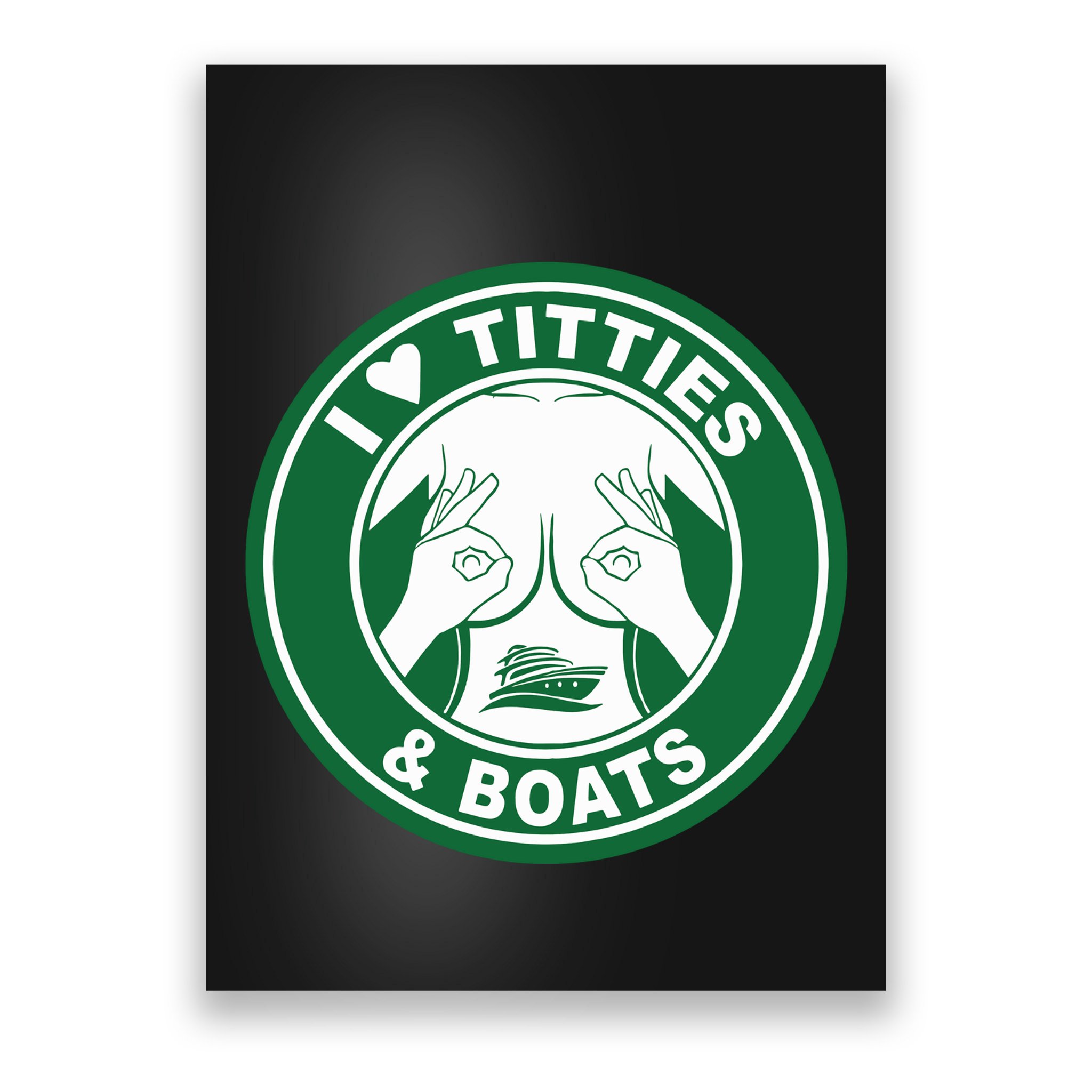 I Love Titties And Boats Logo Funny Adult Humor Poster