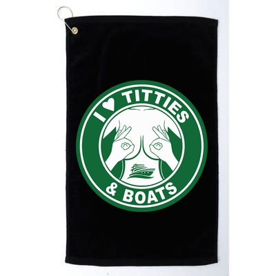 I Love Titties And Boats Logo Funny Adult Humor Golf Towel