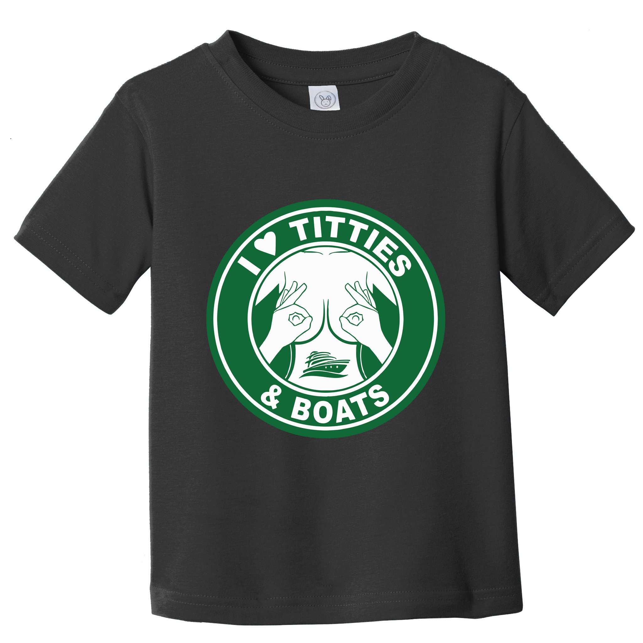 I Love Titties And Boats Logo Funny Adult Humor Toddler T-Shirt
