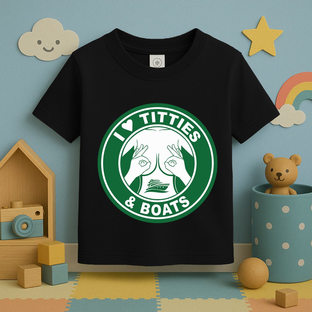 I Love Titties And Boats Logo Funny Adult Humor Toddler T-Shirt