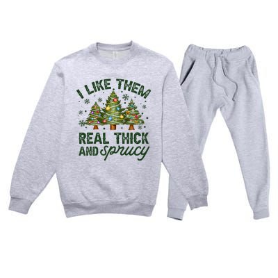 I Like Them Real Thick And Sprucy Christmas Trees Premium Crewneck Sweatsuit Set