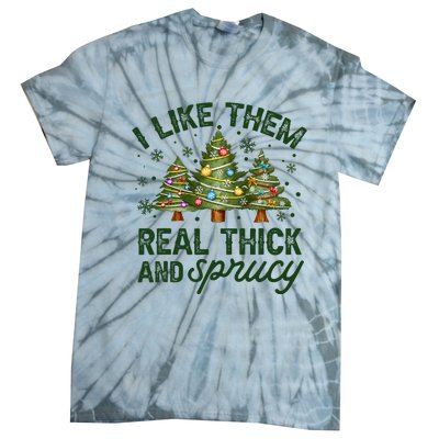 I Like Them Real Thick And Sprucy Christmas Trees Tie-Dye T-Shirt