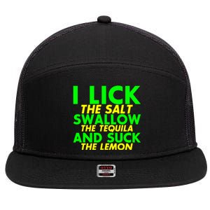 I Lick The Salt Swallow The Tequila And Suck The Lemon Giftgiftgift 7 Panel Mesh Trucker Snapback Hat