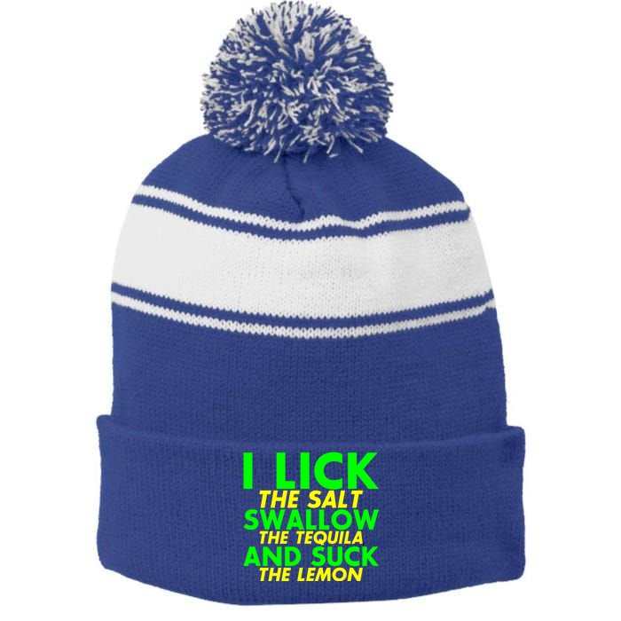 I Lick The Salt Swallow The Tequila And Suck The Lemon Giftgiftgift Stripe Pom Pom Beanie