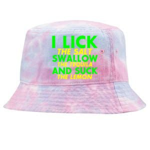 I Lick The Salt Swallow The Tequila And Suck The Lemon Giftgiftgift Tie-Dyed Bucket Hat