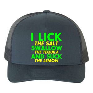 I Lick The Salt Swallow The Tequila And Suck The Lemon Giftgiftgift Yupoong Adult 5-Panel Trucker Hat