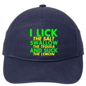 I Lick The Salt Swallow The Tequila And Suck The Lemon Giftgiftgift 7-Panel Snapback Hat