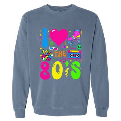 I Love The 80S Party 1980s Themed Costume 80s Theme Outfit Garment-Dyed Sweatshirt