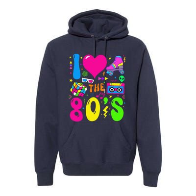 I Love The 80S Party 1980s Themed Costume 80s Theme Outfit Premium Hoodie