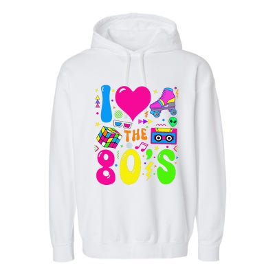 I Love The 80S Party 1980s Themed Costume 80s Theme Outfit Garment-Dyed Fleece Hoodie