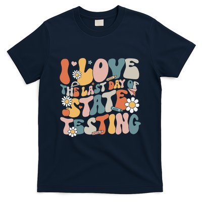 I Love The Last Day Of State Testing Staar Test Day Teachers T-Shirt